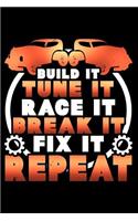 Build It Tune It Race It Break It Fix It Repeat