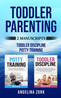 Toddler Parenting: 2 Manuscripts: TODDLER DISCIPLINE AND POTTY TRAINING