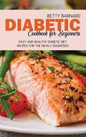 Diabetic Cookbook for Beginners: Easy and Healthy Diabetic Diet Recipes for the Newly Diagnosed