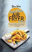 Instant Vortex Air fryer Cookbook: 50 Low-Fat, Healthy and Mouth-Watering Recipes For Quick And Easy Meals On A Budget