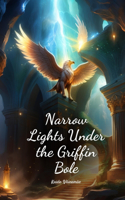 Narrow Lights Under the Griffin Bole