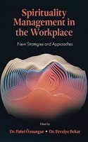 Spirituality Management in the Workplace: New Strategies and Approaches
