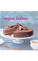 The Vegan Baker: More Than 50 Delicious Recipes for Vegan-Friendly Cakes, Cookies, Bars and Other Baked Treats