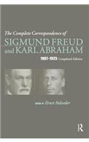 The Complete Correspondence of Sigmund Freud and Karl Abraham 1907-1925