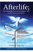 Afterlife; My Amazing Two-way Contacts with (in UK, NZ & Australia)
