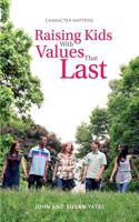 Character Matters: Raising Kids with Values That Last