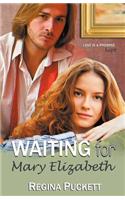Waiting for Mary Elizabeth: (English)
