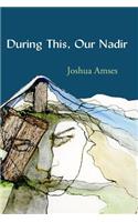 During This, Our Nadir: (English)