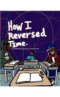 How I Reversed Time: A Coloring Book Experience by Dennis Joseph