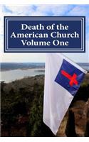 Death of the American Church Volume One