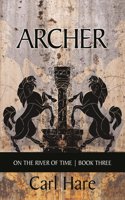 Archer: Book Three of on the River of Time