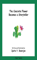Concrete Flower Becomes a Storyteller
