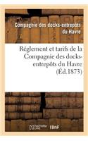 Réglement Et Tarifs de la Compagnie Des Docks-Entrepôts Du Havre