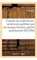 Gratuité Du Crédit Foncier, Solution Du Problème Par Une Banque Foncière, Prêtant Gratuitement