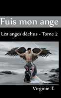 Fuis mon ange: Les anges déchus - tome 2