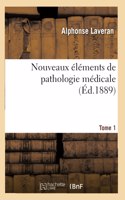 Nouveaux Éléments de Pathologie Médicale. Tome 1