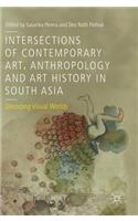 Intersections of Contemporary Art, Anthropology and Art History in South Asia