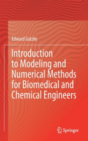 Introduction to Modeling and Numerical Methods for Biomedical and Chemical Engineers