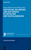 Nietzsche, Die Medien Und Die Künste Im Zeitalter Der Digitalisierung