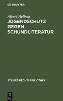 Jugendschutz Gegen Schundliteratur: Gesetz Zur Bewahrung Der Jugend VOR Schund- Und Schmutzschriften Vom 18. Dezember 1926