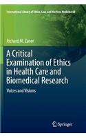 Critical Examination of Ethics in Health Care and Biomedical Research