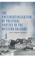The Presidentialisation of Political Parties in the Western Balkans
