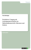 Produktiver Umgang mit Leistungsunterschieden im Mathematikunterricht. Erkennen und fördern