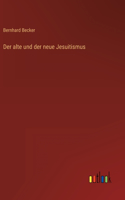 alte und der neue Jesuitismus