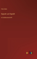 Sigwalt und Sigridh: in Großdruckschrift