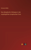 altenglische Volksepos in der ursprünglichen strophischen Form