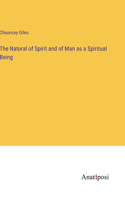 Natural of Spirit and of Man as a Spiritual Being