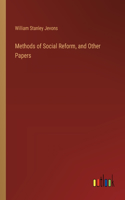 Methods of Social Reform, and Other Papers