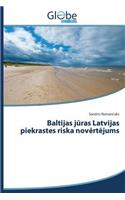 Baltijas jūras Latvijas piekrastes riska novērtējums: (Latvian)