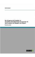 Der Umgang mit Fremden im christlich-mittelalterlichen Europa des 10. Jahrhunderts am Beispiel von Ungarn