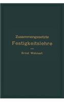 Zusammengesetzte Festigkeitslehre nebst Aufgaben aus dem Gebiete des Maschinenbaues und der Baukonstruktion