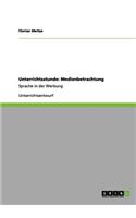 Unterrichtsstunde: Medienbetrachtung: Sprache in der Werbung(German)