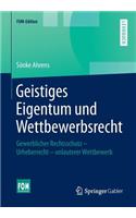 Geistiges Eigentum Und Wettbewerbsrecht: Gewerblicher Rechtsschutz Urheberrecht Unlauterer Wettbewerb