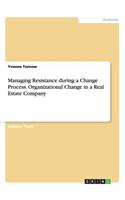 Managing Resistance during a Change Process. Organizational Change in a Real Estate Company