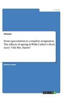 From egocentrism to complete resignation. The effects of ageing in Willa Cather's short story "Old Mrs. Harris"