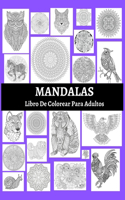 Mandalas Libro De Colorear Para Adultos: Un libro para colorear para adultos con páginas para colorear divertidas, fáciles y relajantes. Diseños para aliviar el estrés Animales, mandalas, f