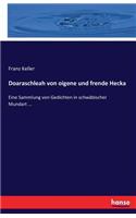 Doaraschleah von oigene und frende Hecka