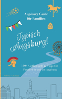 Typisch Augsburg!: Der Augsburg-Guide für Familien