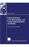 Industrialisierung in der Abwicklungs- und Transformationsfunktion von Banken: Ein stochastisches Modell(German)