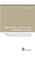 Applications of Microscopic Modelling in Finance