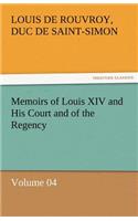 Memoirs of Louis XIV and His Court and of the Regency - Volume 04