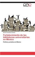 Fortalecimiento de Las Bibliotecas Universitarias En Mexico