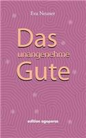 unangenehme Gute