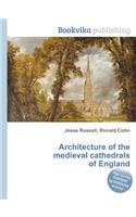 Architecture of the Medieval Cathedrals of England