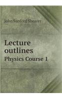 Lecture Outlines Physics Course 1