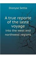 A true reporte of the laste voyage into the west and northwest regions